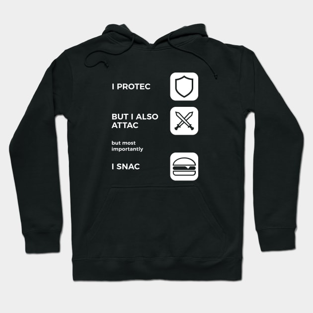 I Protec I Attac I Snac Hoodie by creativecurly